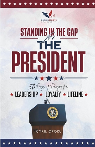 Standing in the Gap for The President 50 Days of Prayer for Leadership, Loyalty, and Lifeline