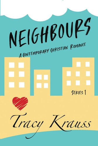 Neighbours A Contemporary Christian Romance: Complete Series 1 (Volumes 1 - 9)