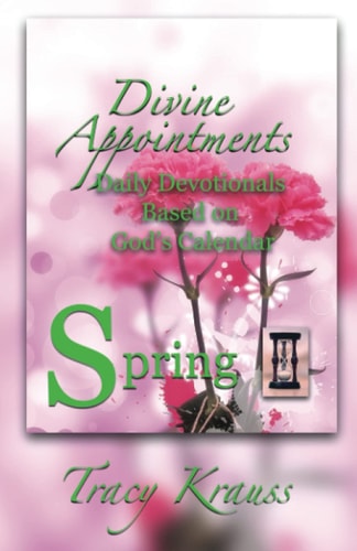 Divine Appointments Daily Devotionals Based On God's Calendar - Spring