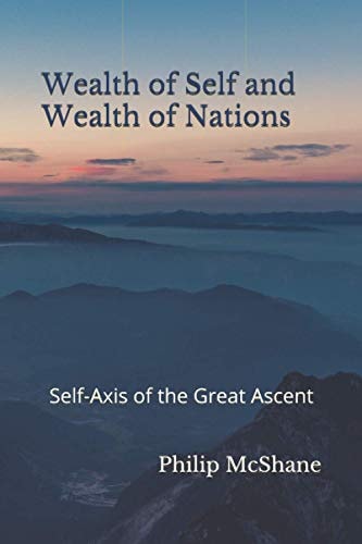 Wealth of Self and Wealth of Nations Self-Axis of the Great Ascent