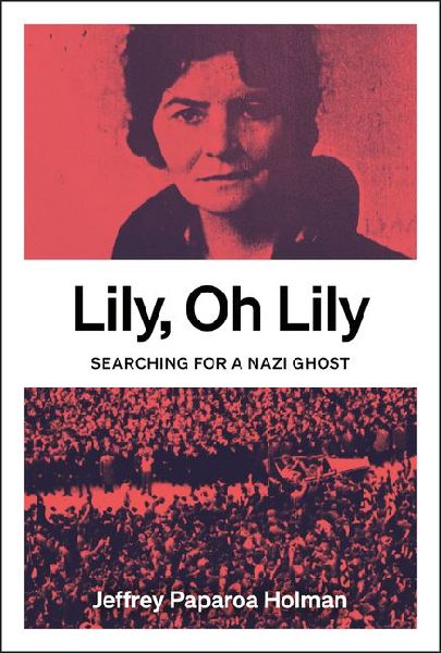 Lily, Oh Lily: Searching for a Nazi Ghost