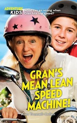 Grans Mean Lean Speed Machine!: What can go wrong when Gran hits top speed?