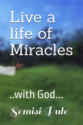 Live a Life of Miracles . . with God...