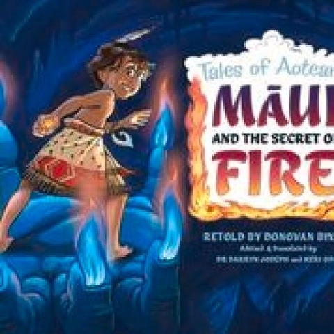 Maui and the Secret of Fire: Tales of Aotearoa 3