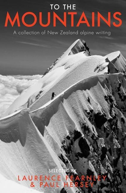 To the Mountains: A Collection of New Zealand Alpine Writing