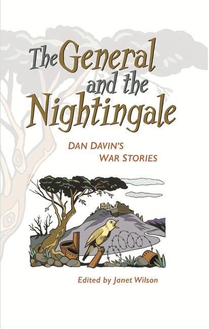 The General and the Nightingale: Dan Davins War Stories