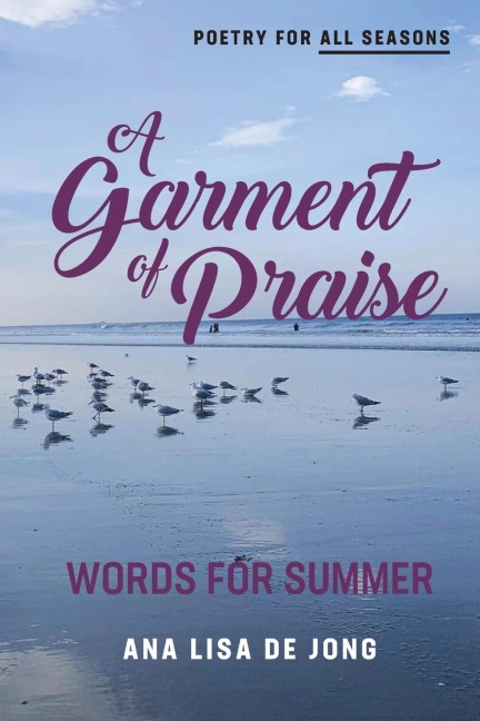 A GARMENT OF PRAISE: Words for Summer