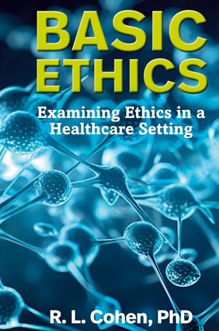 Basic Ethics: Examining Ethics in a Healthcare Setting