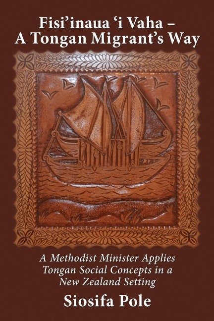 Fisiinaua i Vaha - A Tongan Migrants Way: A Methodist Minister Applies Tongan Social Concepts in a New Zealand Setting
