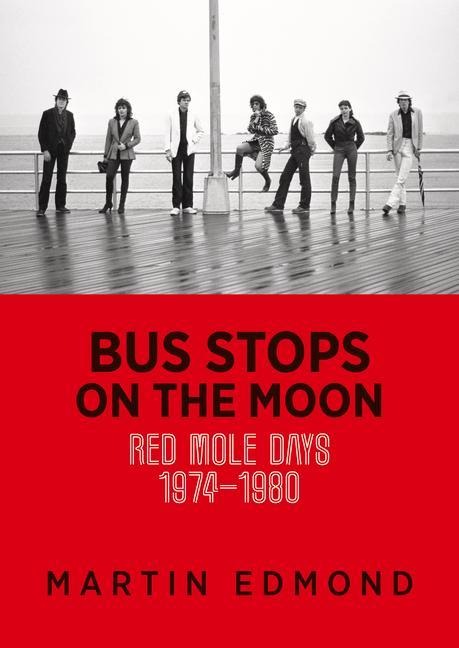 Bus Stops on the Moon: Red Mole Days 1974-1980