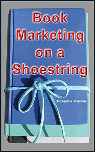 Book Marketing on a Shoestring How Authors Can Promote Their Books Without Spending a Lot of Money