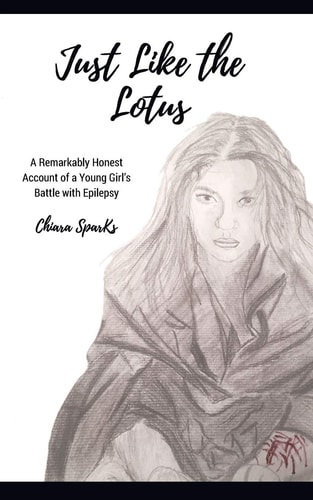 Just Like the Lotus A Remarkably Honest Account of a Young Girl's Battle with Epilepsy