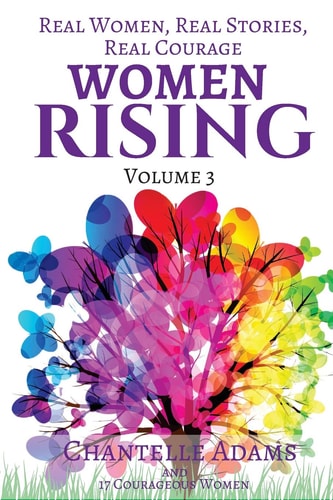Women Rising Volume 3 Real Women, Real Stories, Real Courage