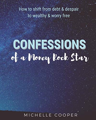 Confessions of a Money Rock Star Learn the Secrets of Creating Your Own Abundance