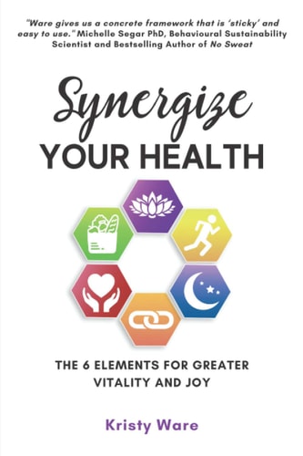Synergize Your Health The 6 Elements for Greater Vitality and Joy