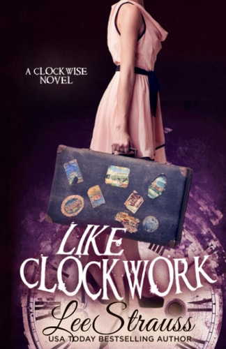 Like Clockwork A Young Adult Time Travel Romance