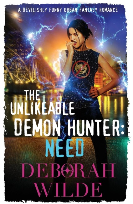 The Unlikeable Demon Hunter: Need: A Devilishly Funny Urban Fantasy Romance