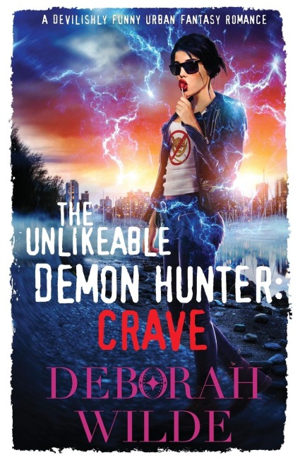 The Unlikeable Demon Hunter: Crave: A Devilishly Funny Urban Fantasy Romance