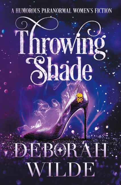 Throwing Shade: A Humorous Paranormal Womens Fiction