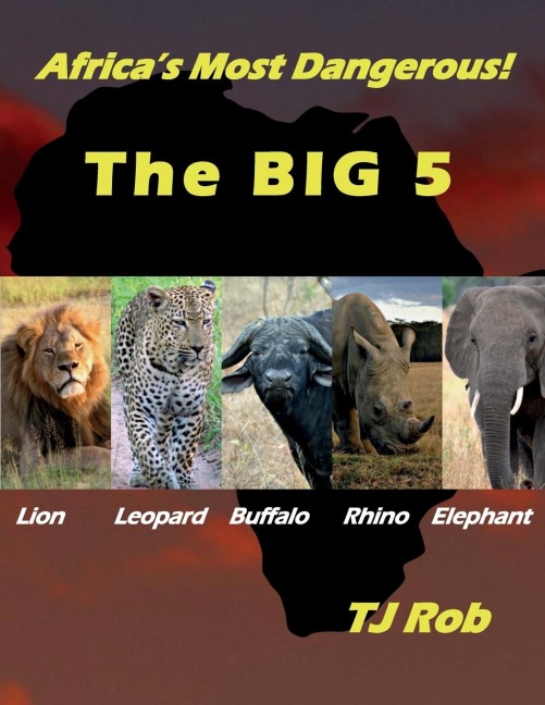 Africas Most Dangerous - The Big 5: (Age 5 - 8)