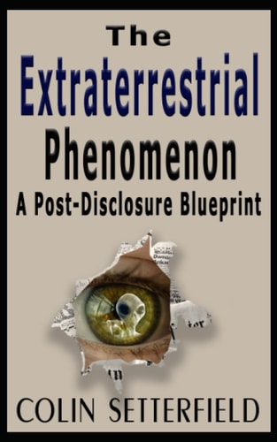 The Extraterrestrial Phenomenon A Post Disclosure Blueprint
