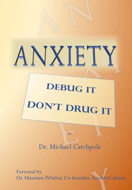 Anxiety: Debug It Dont Drug It