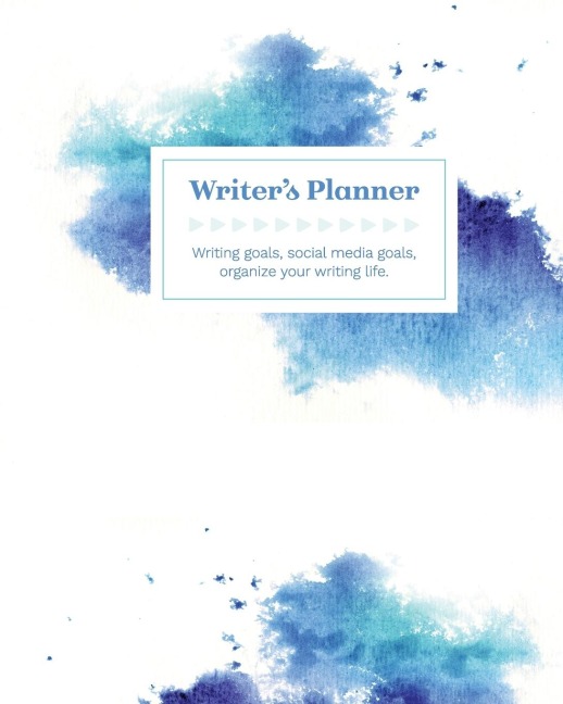 Writers Planner: Writing Goals, Social Media Goals, Organize Your Writing Life in blues & purples: Writing Goals, Social Media Goals,