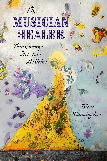 The Musician Healer: Transforming Art Into Medicine