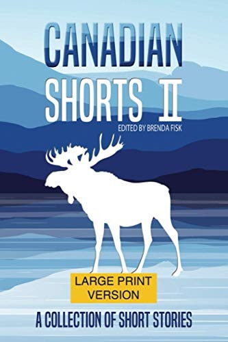 Canadian Shorts II LARGE PRINT: a Collection of Short Stories
