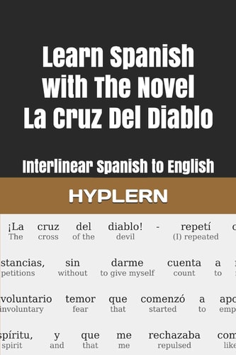 Learn Spanish with The Novel La Cruz Del Diablo Interlinear Spanish to English