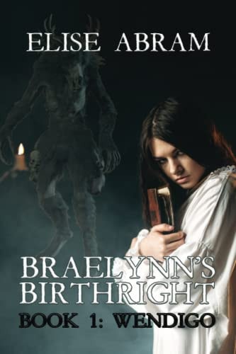 Braelynn's Birthright--Book 1 Wendigo