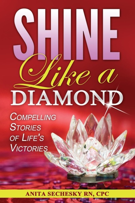 Shine Like A Diamond: Compelling Stories of Lifes Victories