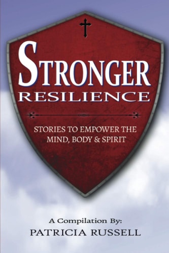 Stronger Resilience Stories To Empower the Mind, Body & Spirit