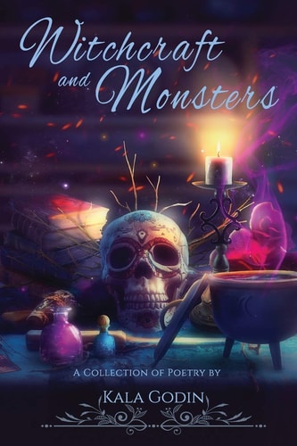 Witchcraft and Monsters A Poetry Collection