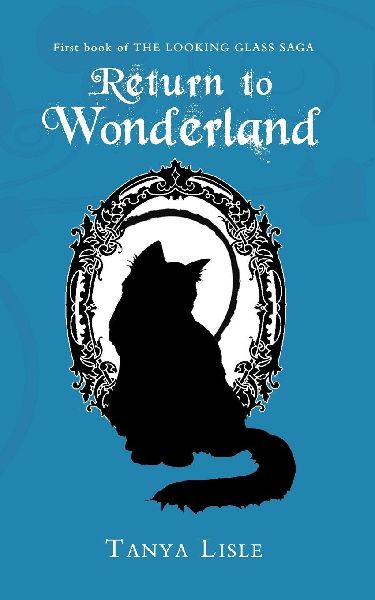 Return to Wonderland: The Looking Glass Saga: Book 1