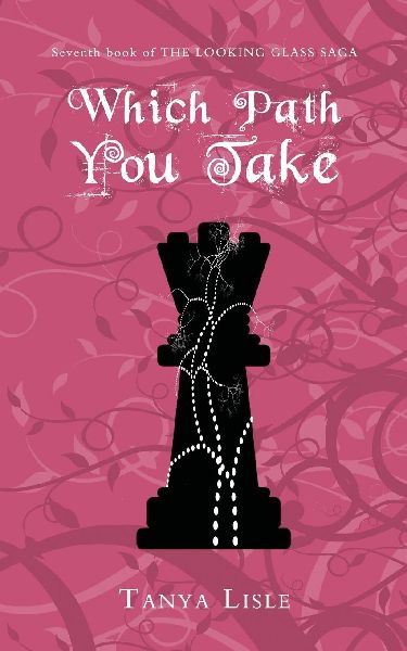 Which Path You Take: The Looking Glass Saga: Book 7