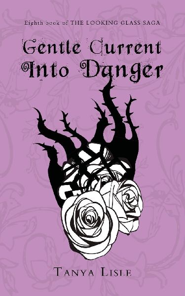 Gentle Current Into Danger: The Looking Glass Saga: Book 8