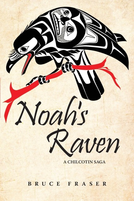 Noahs Raven: A Chilcotin Saga