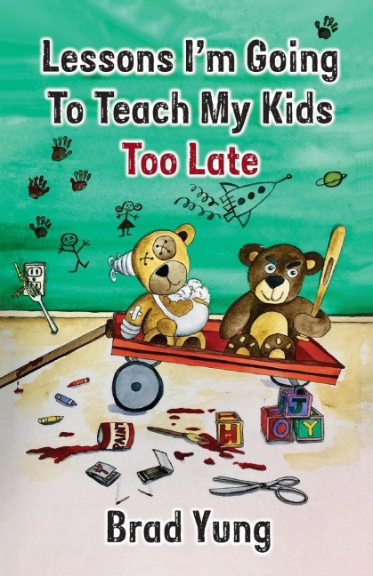 Lessons Im Going To Teach My Kids Too Late