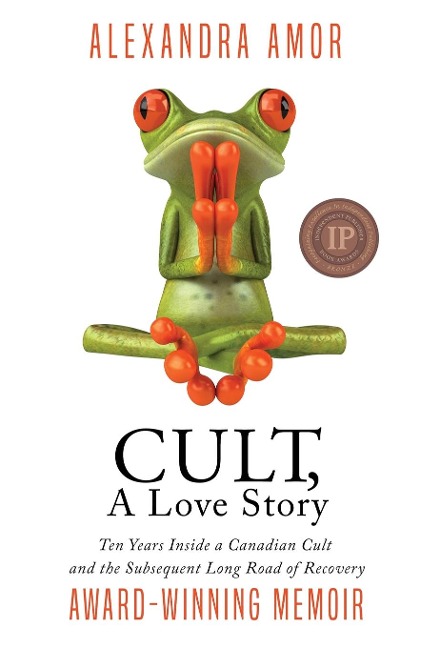 Cult, A Love Story: Ten Years Inside a Canadian Cult and the Subsequent Long Road of Recovery