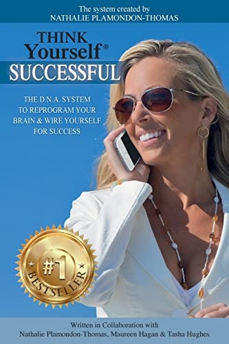 Think Yourself Successful The D.N.A. System to Reprogram Your Brain & Wire Yourself For Success