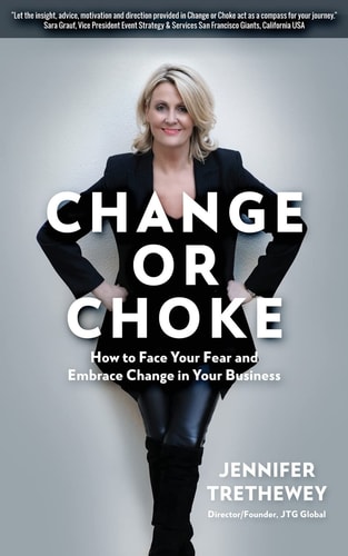 Change Or Choke How to Face Your Fear and Embrace Change in Your Business