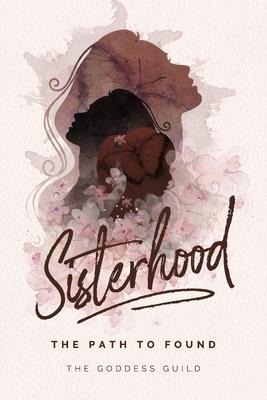 Sisterhood: The Path to Found