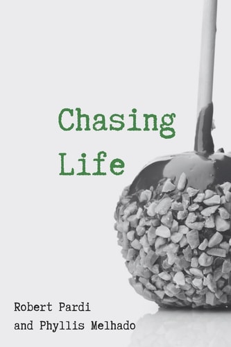 Chasing Life The Remarkable True Story of Love, Joy and Achievement Against All Odds