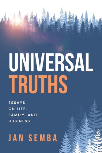Universal Truths Essays on Life, Family, and Business