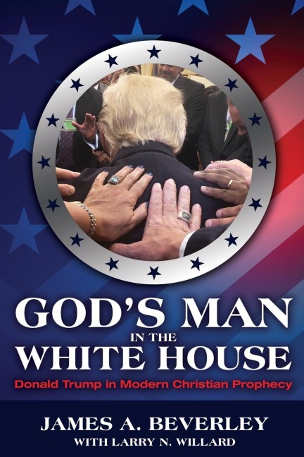 Gods Man in the White House: Donald Trump in Modern Christian Prophecy