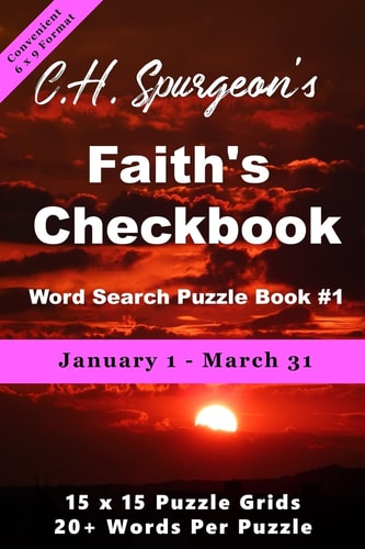 C. H. Spurgeon's Faith's Checkbook Word Search Puzzle Book #1 January 1 - March 31 (convenient 6x9 Format)