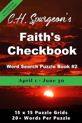 C. H. Spurgeons Faith Checkbook Word Search Puzzle Book #2: April 1 - June 30 (convenient 6x9 format)