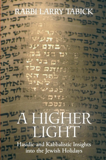A Higher Light: Hasidic and Kabbalistic Insights into the Jewish Holidays