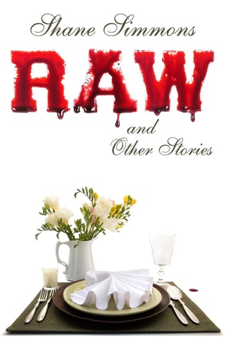 Raw and Other Stories Twenty Tales of Dark Crime, Everyday Horror, and Pitch-Black Comedy